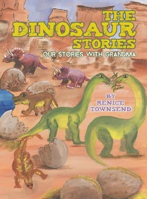 The Dinosaur Stories: Our Stories with Grandma by Townsend, Renice