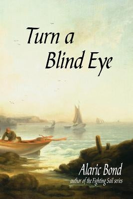 Turn a Blind Eye by Bond, Alaric