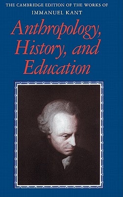 Anthropology, History, and Education by Kant, Immanuel