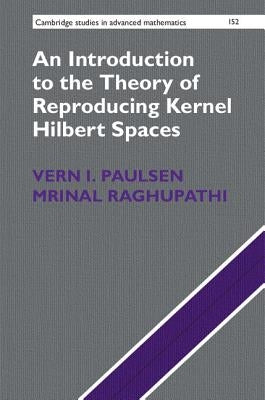 An Introduction to the Theory of Reproducing Kernel Hilbert Spaces by Paulsen, Vern I.