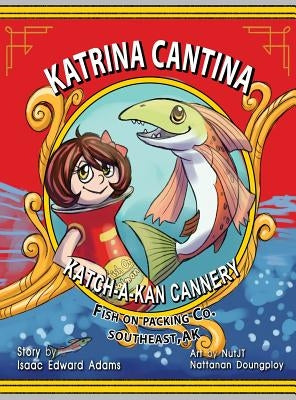 Katrina Cantina: Katch-a-kan Cannery by Adams, Isaac Edward