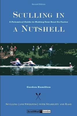 Sculling in a Nutshell: Second Edition by Hamilton, Gordon