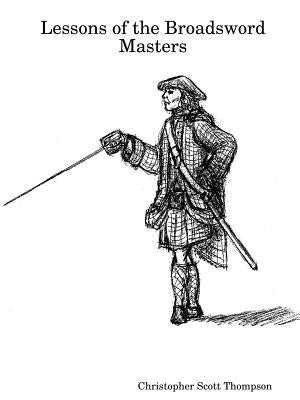 Lessons of the Broadsword Masters by Thompson, Christopher Scott