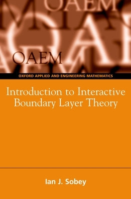 Oxford Texts in Applied and Engineering Mathematics by Sobey, I. J.