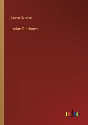 Lysiae Orationes by Scheibe, Carolus