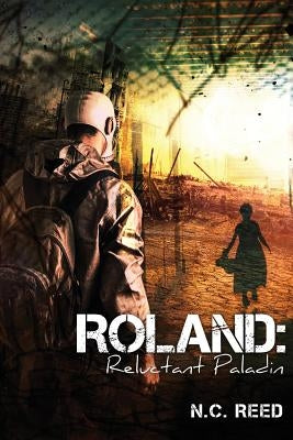 Roland: Reluctant Paladin by Reed, N. C.