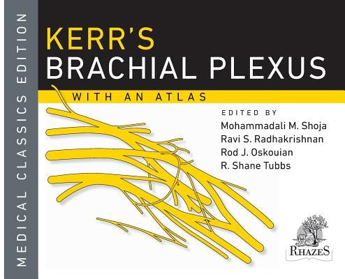 Kerr's Brachial Plexus by Shoja, Mohammadali M.