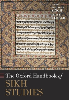 The Oxford Handbook of Sikh Studies by Singh, Pashaura