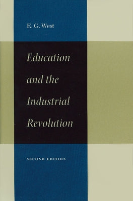 Education and the Industrial Revolution by West, E. G.