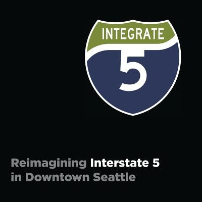 Integrate I-5: Reimagining Interstate 5 in Downtown Seattle by Tepier, Cheval