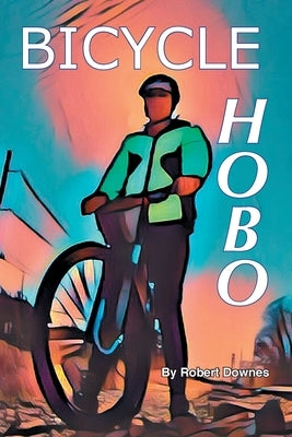 Bicycle Hobo by Downes, Robert