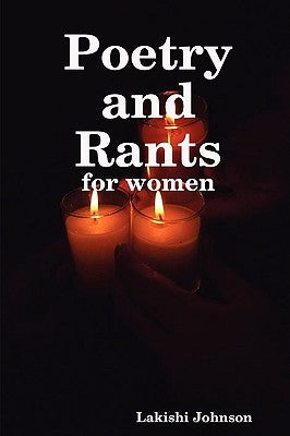 Poetry and Rants by Johnson, Lakishi