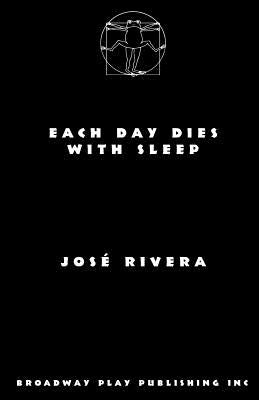 Each Day Dies with Sleep by Rivera, Jose