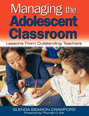 Managing the Adolescent Classroom: Lessons from Outstanding Teachers by Crawford, Glenda Beamon