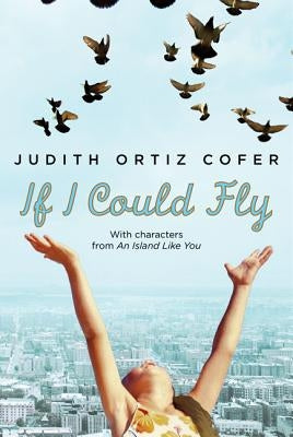 If I Could Fly: With Characters from an Island Like You by Cofer, Judith Ortiz