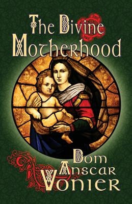 The Divine Motherhood by Vonier, Anscar