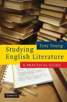 Studying English Literature: A Practical Guide by Young, Tory