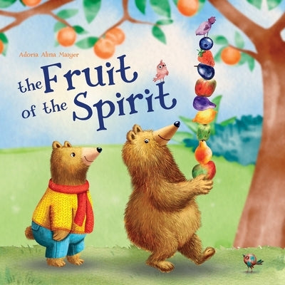 The Fruit of the Spirit by Maiyer Publishing, Adoria Alina