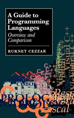 A Guide to Programming Languages: Overview and Comparison by Cezzar, Ruknet