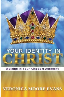 Your Identity In Christ by Evans, Veronica M.