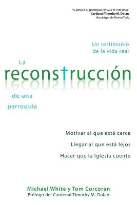 La Reconstrucción de Una Parroquia: Un Testimonio de la Vida Real by White, Fr Michael