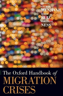 The Oxford Handbook of Migration Crises by Menjívar, Cecilia
