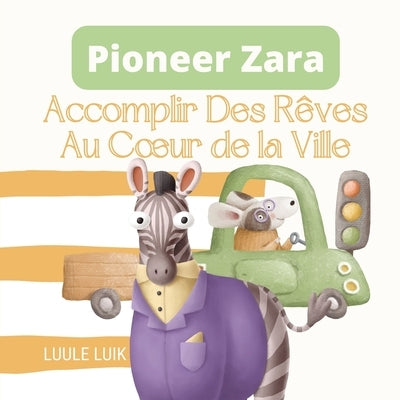 Pioneer Zara: Accomplir Des Rêves Au Coeur de la Ville by Luik, Luule