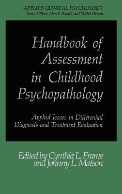 Handbook of Assessment in Childhood Psychopathology: Applied Issues in Differential Diagnosis and Treatment Evaluation by Frame, Cynthia L.