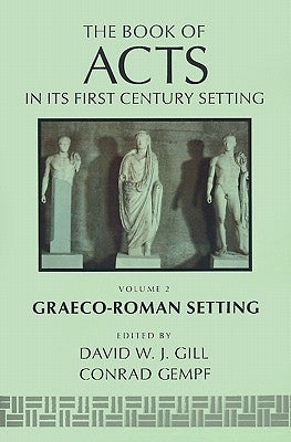 The Book of Acts in Its Graeco-Roman Setting by Gill, David W.