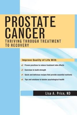 Prostate Cancer: Thriving Through Treatment to Recovery by Price, Lisa A.