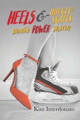 Heels & Hockey Skates: Woman Power Skater by Interdonato, Kim