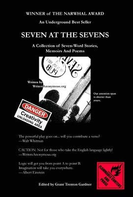 Seven At The Sevens: A Collection of Seven-Word Stories, Memoirs and Poems (Hardcover Color Edition) by Gardner, Grant Trenton