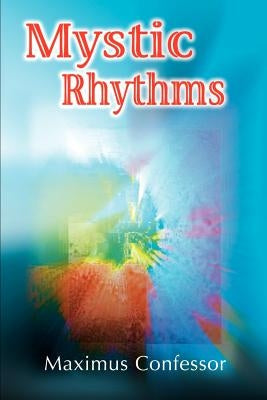 Mystic Rhythms by Maximus Confessor+