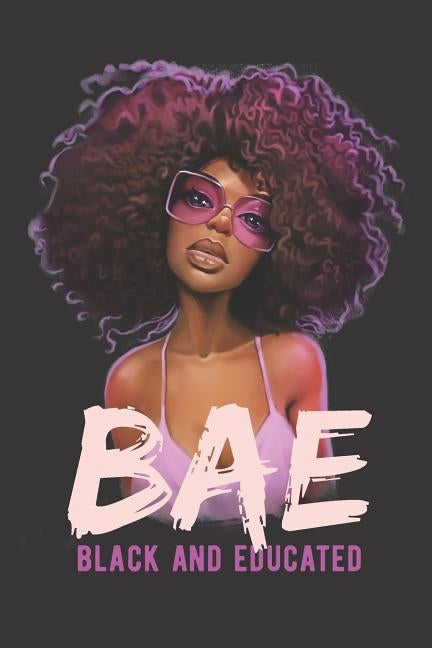 BAE Black And Educated: College Ruled Notebook - 120 Pages by Black History Publication