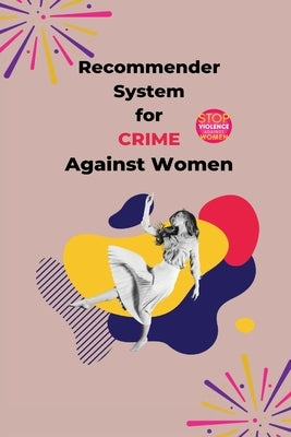 Recommender System for Crime Against Women by K, Kaur Bhajneet