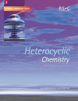 Heterocyclic Chemistry by Sainsbury, Malcolm
