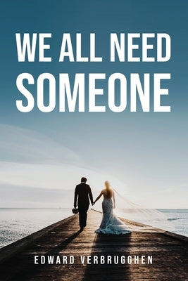We All Need Someone by Edward Verbrugghen