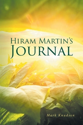 Hiram Martin's Journal by Knudsen, Mark