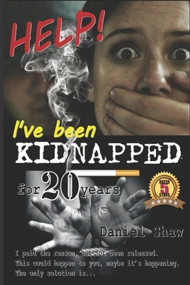 HELP! I've been KIDNAPPED for 20 years: I paid the ransom, but not been released. This could happen to you, maybe it's happening. The only solution is by Chen, Dora