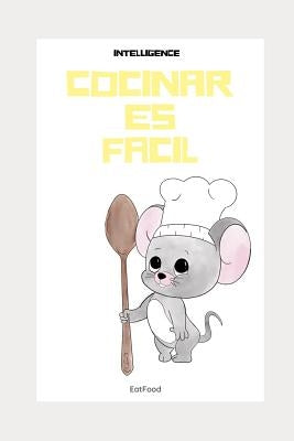 Cocinar es facil: recetas saludables by Food, Eat