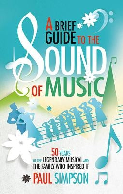 A Brief Guide to the Sound of Music by Simpson, Paul