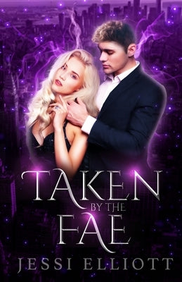 Taken by the Fae (City of Fae Book 1) by Elliott, Jessi