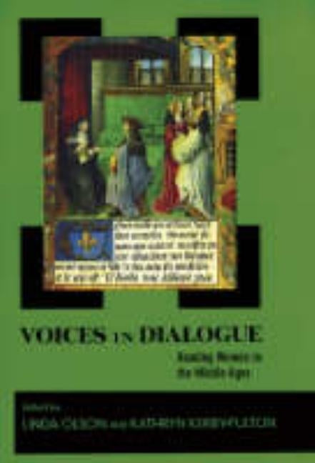 Voices in Dialogue: Reading Women in the Middle Ages by Olson, Linda