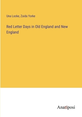 Red Letter Days in Old England and New England by Locke, Una