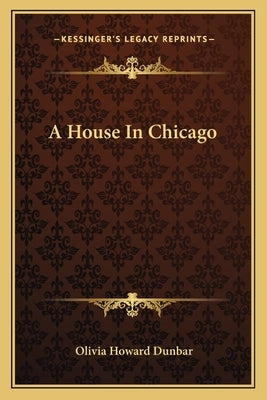 A House in Chicago by Dunbar, Olivia Howard