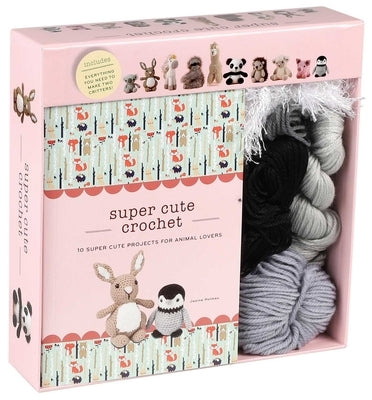 Super Cute Crochet: 10 Super Cute Projects for Animal Lovers by Holmes, Janine