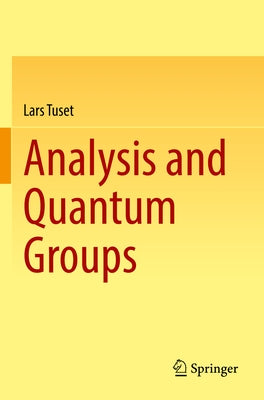 Analysis and Quantum Groups by Tuset, Lars