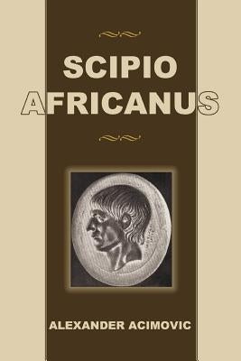 Scipio Africanus by Acimovic, Alexander