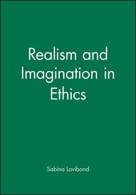 Realism and Imagination in Ethics by Lovibond, Sabina