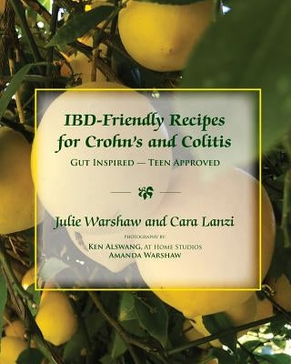 IBD-Friendly Recipes for Crohn's and Colitis: Gut Inspired - Teen Approved by Lanzi, Cara